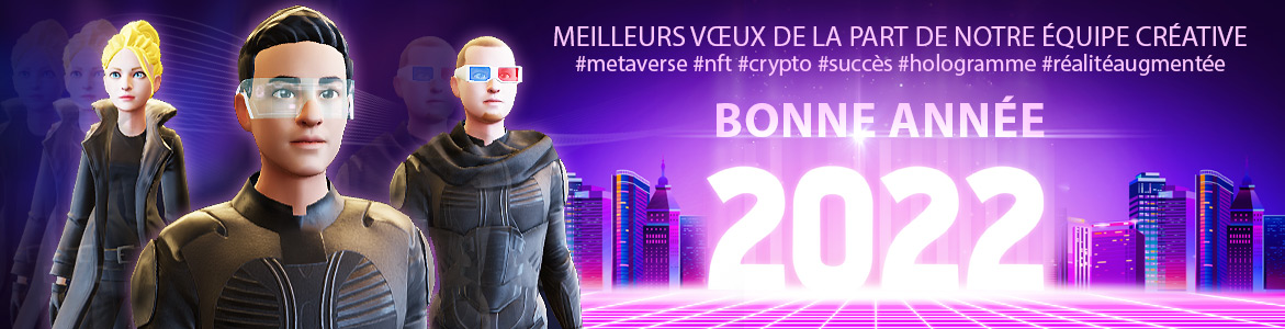 Meilleurs voeux pour l’année 2022 de la parts de vos experts en Metaverse Meilleurs vœux pour l'année 2022 de la parts de vos experts en Metaverse